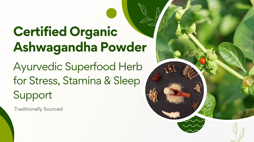 Certified Organic Ashwagandha Powder | Ayurvedic Superfood Herb for Stress, Stamina & Sleep Support | Traditionally Sourced